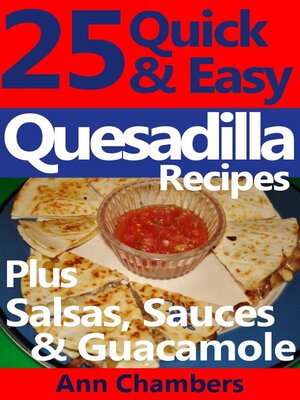 cover image of 25 Quick & Easy Quesadilla Recipes